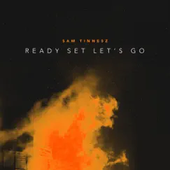 Ready Set Let's Go - Single by Sam Tinnesz album reviews, ratings, credits