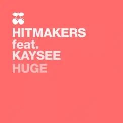 Huge (feat. Kaysee) Song Lyrics