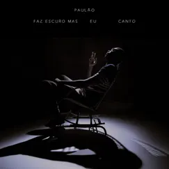 Faz Escuro Mas Eu Canto by Paulão album reviews, ratings, credits