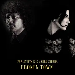 Broken Town (feat. Asdru Sierra) - Single by Frally Hynes album reviews, ratings, credits