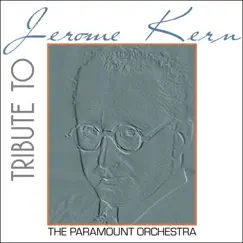 Tribute to Jerome Kern by The Paramount Orchestra album reviews, ratings, credits