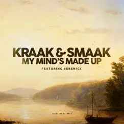My Mind's Made Up (feat. Berenice van Leer) - Single by Kraak & Smaak album reviews, ratings, credits