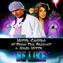 Be Like (feat. Snow Tha Product & Hard Hitta) - Single by Hitta Castro album reviews, ratings, credits