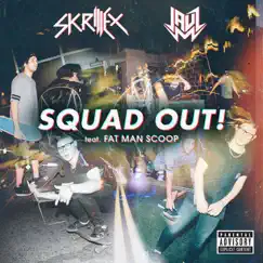 SQUAD OUT! (feat. Fatman Scoop) - Single by Skrillex & Jauz album reviews, ratings, credits