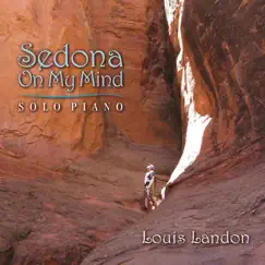Sedona On My Mind (Solo Piano) by Louis Landon album reviews, ratings, credits