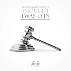 Thought I Was Lyin - Single by Ron Browz, Shawty Lo & Karty album reviews, ratings, credits