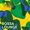 Bossa Lounge album lyrics, reviews, download