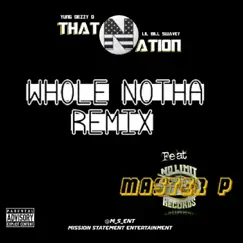 Whole Notha (feat. Master P) [Mogulmix] - EP by That Nation album reviews, ratings, credits