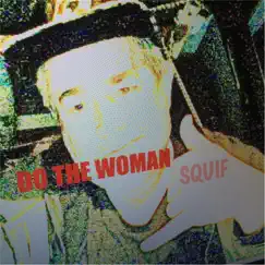 Do the Woman - Single by Squif album reviews, ratings, credits