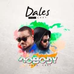 Nobody (feat. Ckay) - Single by Dales album reviews, ratings, credits