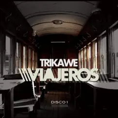 Viajeros 1 by Trikawe album reviews, ratings, credits