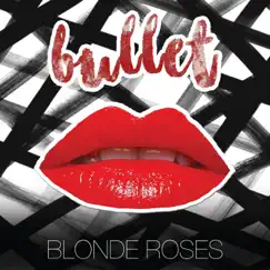 Bullet - Single by Blonde Roses album reviews, ratings, credits
