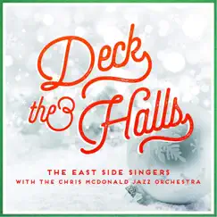 Deck the Halls - Single by East Side Singers & The Chris McDonald Jazz Orchestra album reviews, ratings, credits