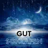 Gut Schlafen - Gesunder Schlaf mit der Besten Besänftigenden Musik und New Age Tiefenentspannungslieder album lyrics, reviews, download