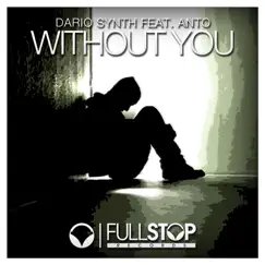 Without You (feat. Anto) - Single by Dario Synth album reviews, ratings, credits