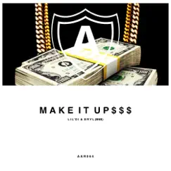 Make It Up $$$ - Single by LIL'DI & Bryl album reviews, ratings, credits