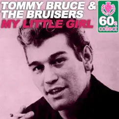 My Little Girl (Remastered) - Single by Tommy Bruce & The Bruisers album reviews, ratings, credits