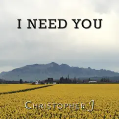 I Need You - Single by Christopher J. album reviews, ratings, credits