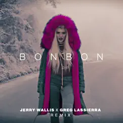 Bonbon (Jerry Wallis x Greg Lassierra Remix) Song Lyrics