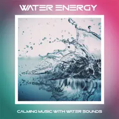 Water Energy: Calming Music with Water Sounds by Music2meditate album reviews, ratings, credits