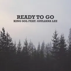 Ready to Go (feat. Giuliana Lee) - Single by KING SOL album reviews, ratings, credits