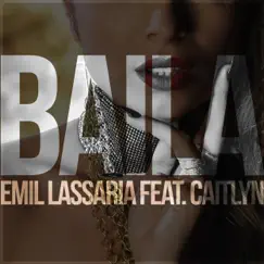 Baila (feat. Caitlyn) - Single by Emil Lassaria album reviews, ratings, credits