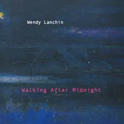 Walking After Midnight (feat. Paul Higgs & Alex Keen) by Wendy Lanchin album reviews, ratings, credits