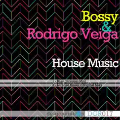 House Music - Single by Bossy & Rodrigo Veiga album reviews, ratings, credits