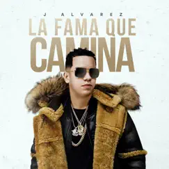 La Fama Que Camina by J Álvarez album reviews, ratings, credits