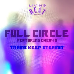 Trains Keep Steamin' (feat. Chevy D) - EP by Full Circle album reviews, ratings, credits
