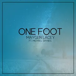 One Foot (feat. Michael Shynes) - Single by Maygen Lacey album reviews, ratings, credits