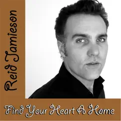 Find Your Heart a Home - Single by Reid Jamieson album reviews, ratings, credits