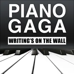Writing's on the Wall (Piano Version) - Single by Piano Gaga album reviews, ratings, credits