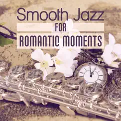 Smooth Jazz for Romantic Moments: Subtle Jazz Music for Night Date, Candle Dinner with Love, Romantic Evening, Sentimental Ambiance, Smooth Jazz Lounge by Romantic Jazz Music Club album reviews, ratings, credits