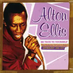 Be True to Yourself: The Godfather of Lover's Rock (Anthology 1965-1973) by Alton Ellis album reviews, ratings, credits