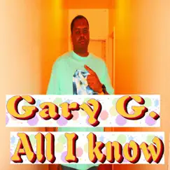 All I Know - Single by Gary G. album reviews, ratings, credits