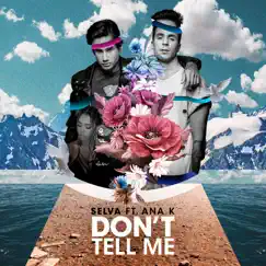 Don't Tell Me (feat. Ana K) Song Lyrics