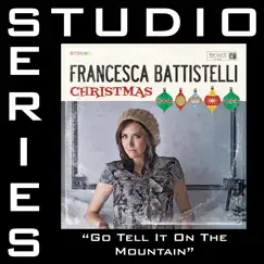 Go, Tell It On the Mountain (Studio Series Performance Track) - - EP by Francesca Battistelli album reviews, ratings, credits