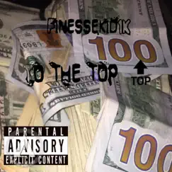 To the Top - Single by Finessekid1k album reviews, ratings, credits