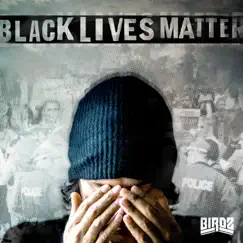 Black Lives Matter - Single by Birdz album reviews, ratings, credits