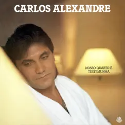 Nosso Quarto É Testemunha by Carlos Alexandre album reviews, ratings, credits
