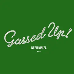 Gassed Up - Single by Nebu Kiniza album reviews, ratings, credits