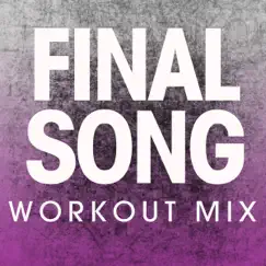 Final Song - Single (Workout Mix) - Single by Power Music Workout album reviews, ratings, credits