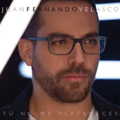 Tu No Me Perteneces - Single by Juan Fernando Velasco album reviews, ratings, credits