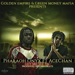 Let Me See Ya (feat. Ace Chan) - Single by Pharaoh Onyx album reviews, ratings, credits