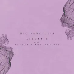 Little L (feat. Eagles & Butterflies) - Single by Nic Fanciulli album reviews, ratings, credits