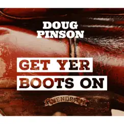 Get Yer Boots On by Doug Pinson album reviews, ratings, credits