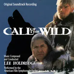Call of the Wild (Original Soundtrack Recording) by Lee Holdridge & American Film Symphony Orchestra album reviews, ratings, credits