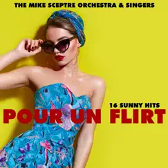 16 Sunny Hits - Pour Un Flirt by The Mike Sceptre Singers album reviews, ratings, credits