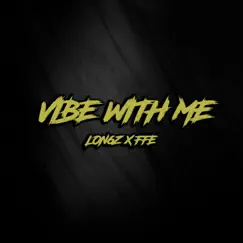Vibe With Me (feat. FFE) - Single by Lon6z album reviews, ratings, credits